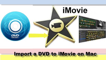 convert dvd to imovie with dvd ripper for mac